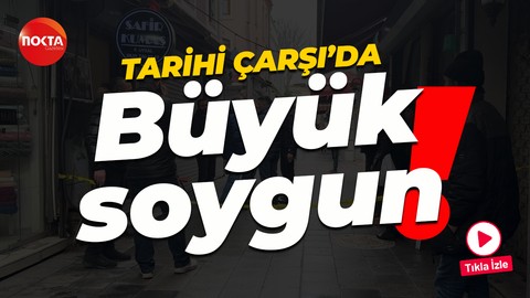 Sakarya’nın tarihi çarşısında büyük kuyumcu soygunu: Kayıplara karıştılar!