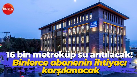 16 bin metreküp su arıtılacak! Binlerce abonenin ihtiyacı karşılanacak