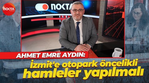 Ahmet Emre Aydın: İzmit'e otopark öncelikli hamleler yapılmalı