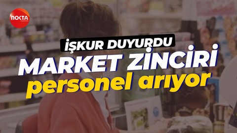Market zinciri 20 personel istihdam edecek! Başvurular İŞKUR üzerinden