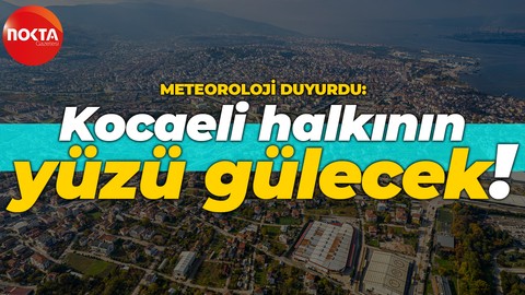 Meteoroloji Kocaeli'nin hava durumu raporunu yayınladı: Yağışlar yolda!
