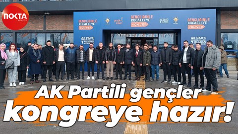 AK Partili gençler kongreye hazır!
