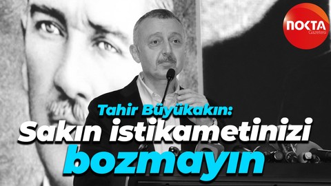 Tahir Büyükakın’dan gençlere: Sakın istikametinizi bozmayın