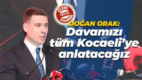 Doğan Orak: Davamızı tüm Kocaeli’ye anlatacağız