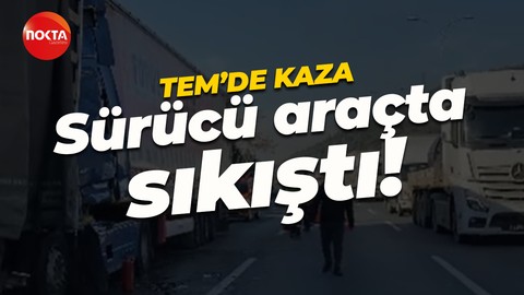 TEM'de tır, tıra arkadan çarptı: Sürücü araçta sıkıştı!