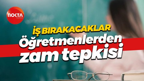 Öğretmenlerden memur zammına tepki, iş bırakıyorlar!