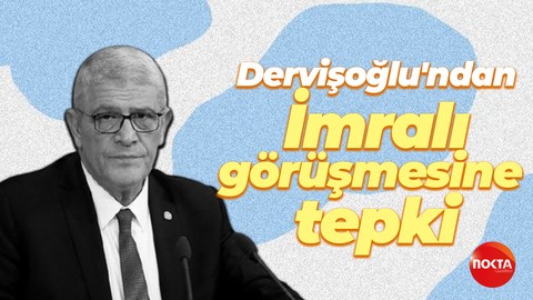 Dervişoğlu'ndan İmralı görüşmesine tepki