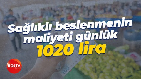 Sağlıklı beslenmenin maliyeti günlük 1020 lira