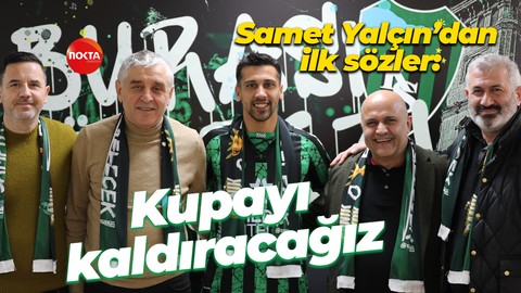 Samet Yalçın’dan ilk sözler: Kupayı kaldıracağız