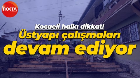 İzmit Belediyesi üstyapı çalışmalarına devam ediyor!