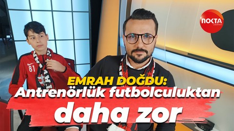 Emrah Doğdu: Antrenörlük futbolculuktan daha zor