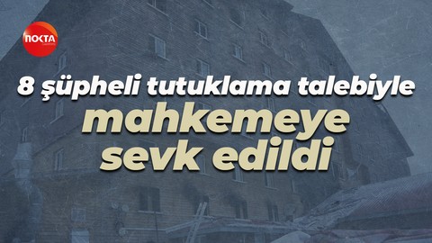Otel yangınına ilişkin 8 şüpheli tutuklama talebiyle mahkemeye sevk edildi