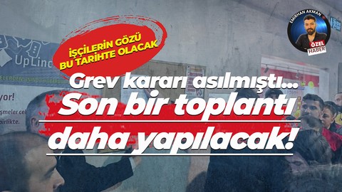 Kaynak Tekniği’nde grev kararı asılmıştı… Son bir görüşme daha yapılacak! Tarih belli oldu