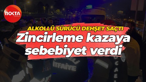 Kocaeli'de alkollü sürücü dehşeti! Zincirleme kazaya sebep oldu