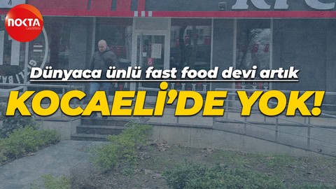 Dünyaca ünlü fast food devi artık Kocaeli’de yok! Şubeleri bir bir kapandı