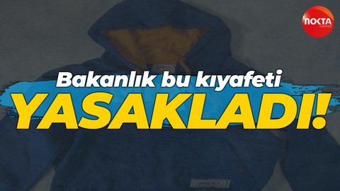 Bakanlık bu kıyafeti yasakladı!