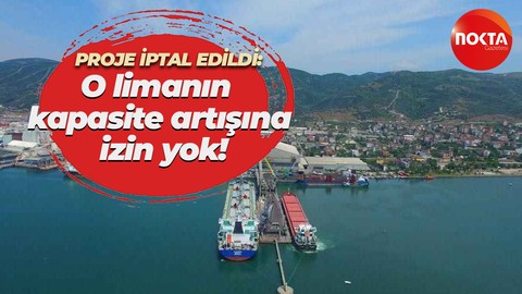 Proje iptal edildi… O limanın kapasite artışına izin yok!
