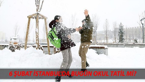 6 ŞUBAT İSTANBUL'DA BUGÜN OKUL TATİL Mİ? İstanbul'da Bugün Okul Var Mı?