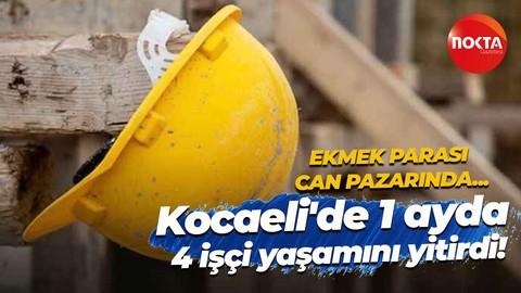 Ekmek parası can pazarında… Kocaeli'de 1 ayda 4 işçi yaşamını yitirdi!
