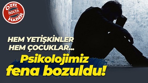 Hem yetişkinler hem de çocuklar… Psikolojimiz fena bozuldu!