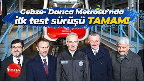 Gebze- Darıca Metrosu'nda ilk test sürüşü gerçekleşti