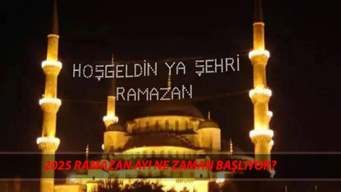 RAMAZAN AYININ BAŞLANGICI 2025 | Oruca Kaç Gün Kaldı? Ramazan Hangi Gün Başlıyor?