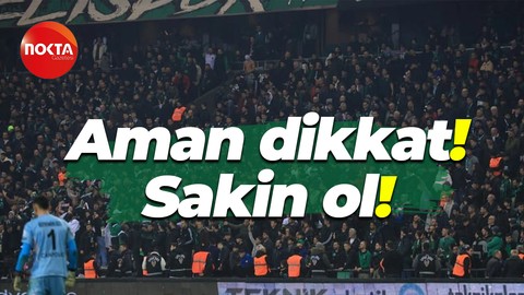 Aman dikkat! Sakin ol!