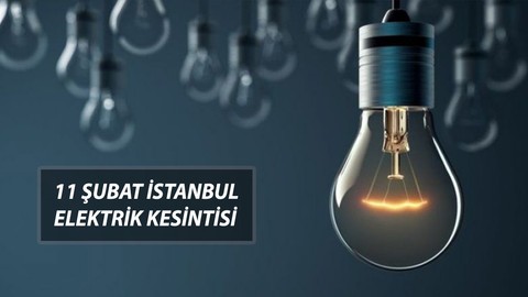 11 ŞUBAT İSTANBUL ELEKTRİK KESİNTİSİ SORGULAMA | İstanbul'da Elektrikler Ne Zaman Gelecek?