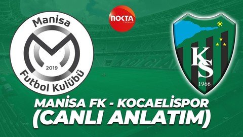 Manisa FK-Kocaelispor maçı CANLI ANLATIM