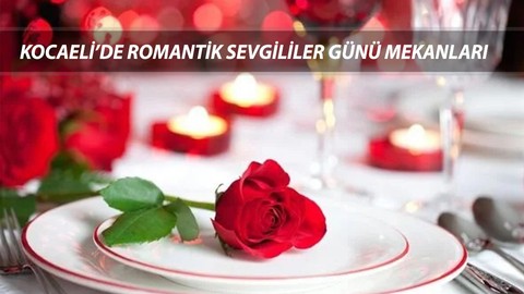 KOCAELİ ROMANTİK SEVGİLİLER GÜNÜ MEKANLARI | Kocaeli'de 14 Şubat'ta Gidebileceğiniz Restoranlar