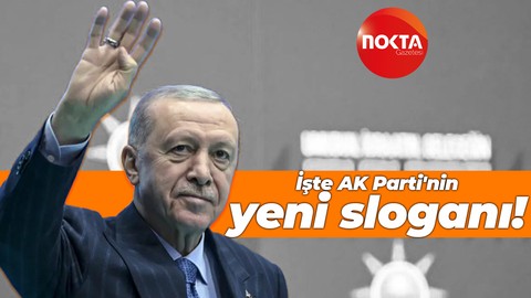İşte AK Parti'nin yeni sloganı!