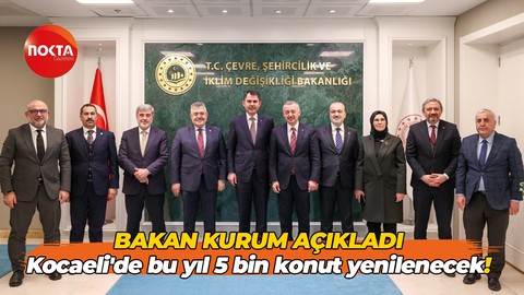 Bakan Kurum açıkladı; Kocaeli'de bu yıl 5 bin konut yenilenecek!