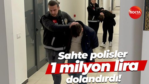 Sahte polisler 1 milyon lira dolandırdı!