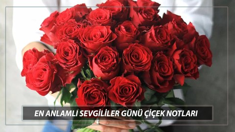 SEVGİLİLER GÜNÜ ÇİÇEK NOTLARI ROMANTİK | 14 Şubat Sevgililer Günü Duygusal Çiçek Notları