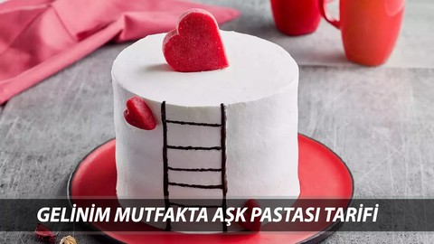 SEVGİLİLER GÜNÜ ÖZEL: Gelinim Mutfakta Aşk Pastası Tarifi Şubat! Aşk Pastası Nasıl Yapılır?