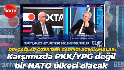 Dr. Çağlar Özer’den, çarpıcı açıklamalar; “Karşımızda PKK/YPG değil, bir NATO ülkesi olacak"