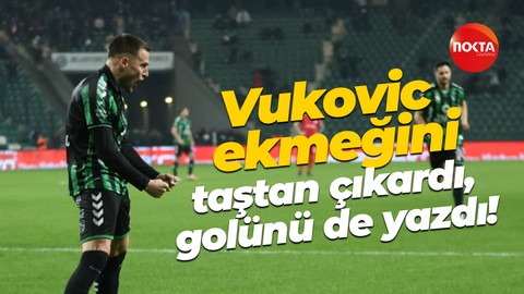 Vukovic ekmeğini taştan çıkardı, golünü de yazdı!