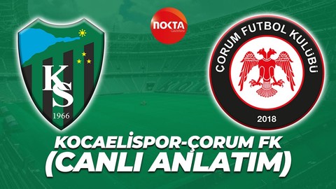 Kocaelispor- Çorum FK maçı CANLI ANLATIM