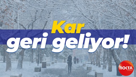 Meteoroloji duyurdu: Kar geri geliyor!