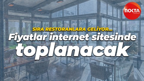 Sıra restoranlara geliyor… Fiyatlar internet sitesinde toplanacak