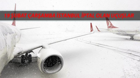 İSTANBUL'DA UÇUŞLAR İPTAL Mİ 19 ŞUBAT 2025 | Sabiha Gökçen-İstanbul İptal Olan Uçuşlar
