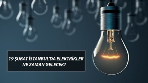 İSTANBUL ELEKTRİK KESİNTİSİ 19 ŞUBAT ÇARŞAMBA | İstanbul'da Elektrikler Ne Zaman Gelecek?