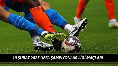 BUGÜNKÜ MAÇ PROGRAMI 19 ŞUBAT 2025 SALI | UEFA Şampiyonlar Ligi Maçları