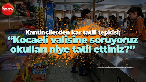 Kantincilerden kar tatili tepkisi; “Kocaeli valisine soruyoruz, okulları niye tatil ettiniz?''