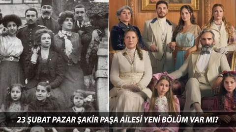 23 Şubat Pazar Şakir Paşa Ailesi Yeni Bölüm Var Mı? Şakir Paşa Ailesi Dizisi Bitti Mi?
