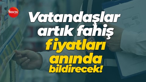 Vatandaşlar artık fahiş fiyatları anında bildirecek!