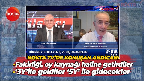 Nokta TV’de konuşan Prof. Dr. Ahat Andican: 20 milyon insan iktidarın yardımına muhtaç edildi