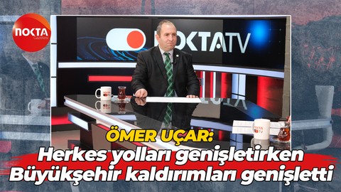Ömer Uçar: Herkes yolları genişletirken Büyükşehir kaldırımları genişletti