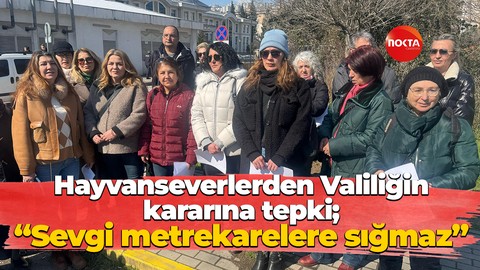 Hayvanseverlerden Valiliğin kararına tepki; “Sevgi metrekarelere sığmaz”