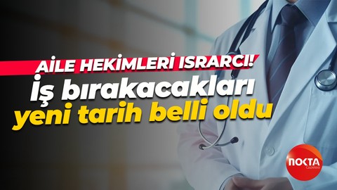 Aile hekimleri taleplerinde ısrarcı! İş bırakacakları yeni tarih belli oldu
